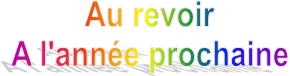 Au revoir
A l'anne prochaine